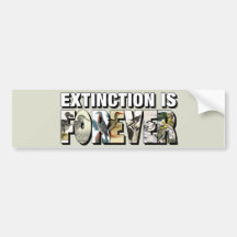 Extinction Is Forever Bumper Sticker