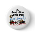 Extremely Naughty Australian Cattle Dog buttons