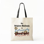 Extremely Naughty Belgian Malinois Tote Bag