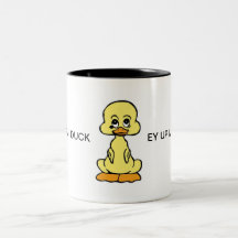 EY UP MI DUCK , COFFEE MUGS