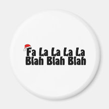 Fa La La La La Blah Blah Blah Fridge Magnets