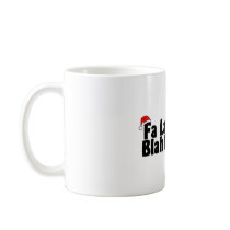 Fa La La La La Blah Blah Blah Coffee Mugs
