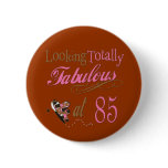 Fabulous at 85 pinback buttons