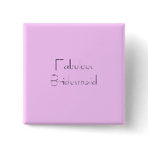 Fabulous Bridesmaid Button
