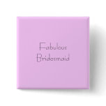 Fabulous Bridesmaid buttons
