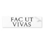 Fac Ut Vivas Bumper Sticker