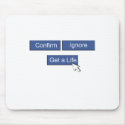 Facebook get a life mousepads