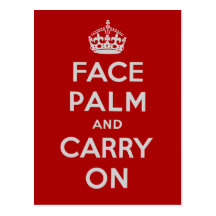 Facepalm and Carry On - It's one of THOSE days Postcards