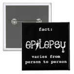 fact: epilepsy varies pinback button