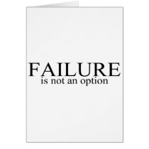Failure Is Not An Option Greeting Card