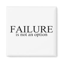 Failure Is Not An Option Refrigerator Magnets