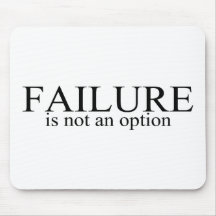 Failure Is Not An Option Mouse Pads