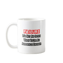 Failure...Not an Option...Aerospace Engineer Coffee Mugs