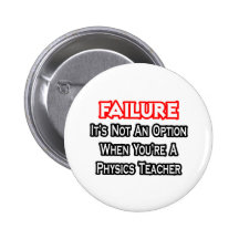 Failure...Not an Option...Physics Teacher Buttons