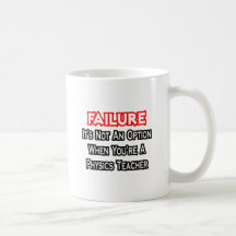 Failure...Not an Option...Physics Teacher Mug