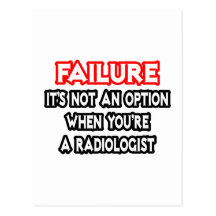 Failure...Not an Option...Radiologist Post Cards