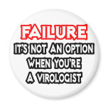 Failure...Not an Option...Virologist magnets