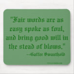 "Fair words are as easy spoke as foul, and brin... mousepads