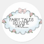Fairy Tales Do Come True... Round Sticker