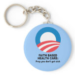 Faith Based Health Care - Pray you don't get sick keychains