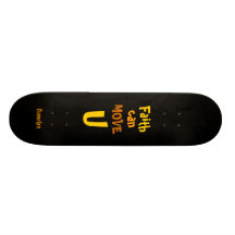 Faith can MOVE U Skateboard