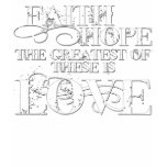 Faith, Hope, and Love t-shirts
