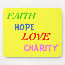 FAITH , HOPE , LOVE , CHARITY , po... - Customised Mousemat