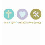 Faith Love Aircraft Maintenance t-shirts