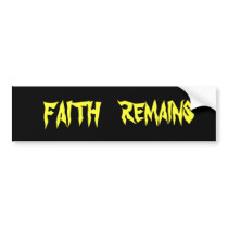 FAITH REMAINS Name Bumper Sticker