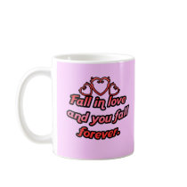 Fall in love and you fall forever. coffee mugs