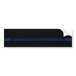 Fallen But Not Forgotten bumper stickers
