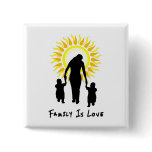 Family Is Love Sun Buttons