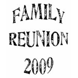 Family Reunion 2009 t-shirts
