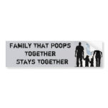 Family That Poops Together Stays Together bumper stickers