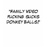 "Family Video fucking sucks donkey balls!" t-shirts