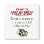 Famous Last Words in Roleplaying: Save Magnet