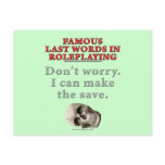 Famous Last Words in Roleplaying: Save postcards