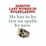 Famous Last Words in Roleplaying: Spells t-shirts
