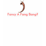 Fancy A Fang Bang? tshirt