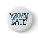 Fashionably Late Button