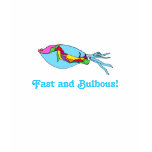 Fast and Bulbous! t-shirts