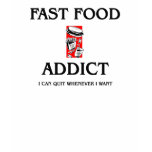 Fast Food Addict t-shirts