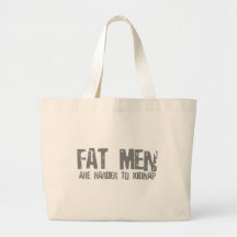 Fat Men Are Harder To Kidnap - Funny comedy humour Tote Bags