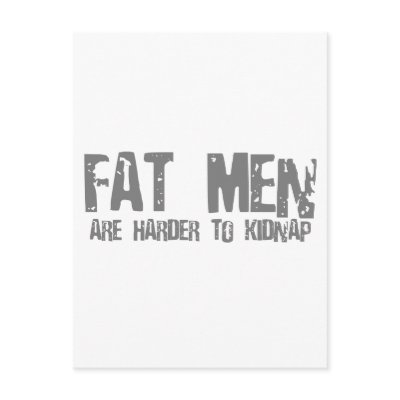 Fat Men Are Harder To Kidnap - Funny comedy humour Post Cards