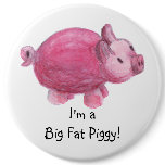 Fat Piggy Colossal Button