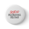 Father...Big Deal buttons