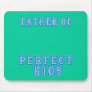 Father of Perfect Kids Tshirts and Mugs Mouse Pad