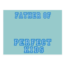 Father of Perfect Kids Tshirts and Mugs Postcards