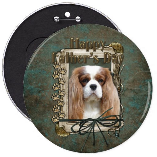 Fathers Day - Stone Paws - Cavalier - Blenheim Pinback Buttons