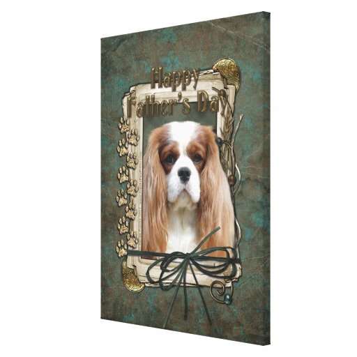 Fathers Day - Stone Paws - Cavalier - Blenheim Canvas Prints